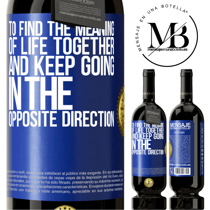 29,95 € Free Shipping | Red Wine Premium Edition MBS® Reserva To find the meaning of life together and keep going in the opposite direction Blue Label. Customizable label Reserva 12 Months Harvest 2014 Tempranillo