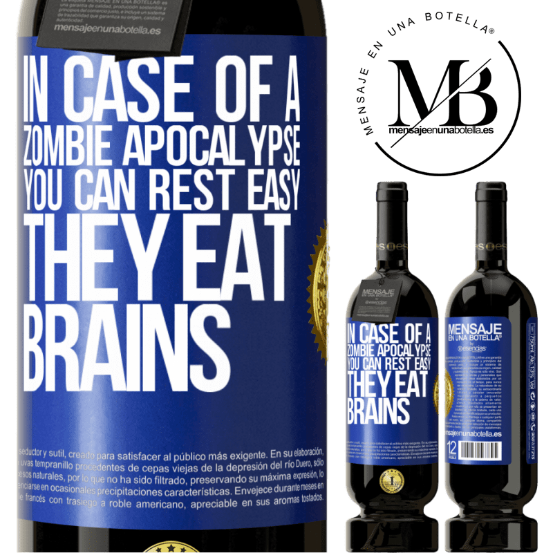 29,95 € Free Shipping | Red Wine Premium Edition MBS® Reserva In case of a zombie apocalypse, you can rest easy, they eat brains Blue Label. Customizable label Reserva 12 Months Harvest 2014 Tempranillo