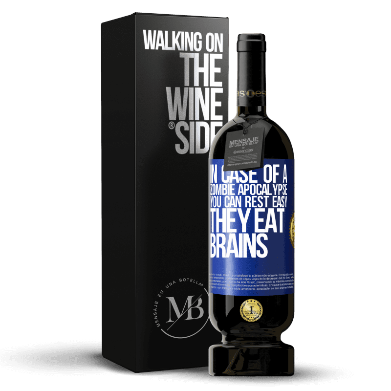 49,95 € Free Shipping | Red Wine Premium Edition MBS® Reserve In case of a zombie apocalypse, you can rest easy, they eat brains Blue Label. Customizable label Reserve 12 Months Harvest 2014 Tempranillo