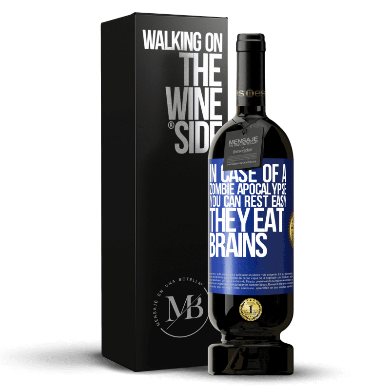 49,95 € Free Shipping | Red Wine Premium Edition MBS® Reserve In case of a zombie apocalypse, you can rest easy, they eat brains Blue Label. Customizable label Reserve 12 Months Harvest 2015 Tempranillo