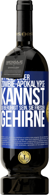 49,95 € | Rotwein Premium Ausgabe MBS® Reserve Im Falle einer Zombie-Apokalypse kannst du beruhigt sein, sie fressen Gehirne Blaue Markierung. Anpassbares Etikett Reserve 12 Monate Ernte 2015 Tempranillo