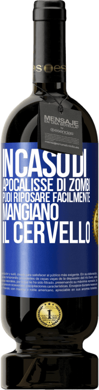 49,95 € | Vino rosso Edizione Premium MBS® Riserva In caso di apocalisse di zombi, puoi riposare facilmente, mangiano il cervello Etichetta Blu. Etichetta personalizzabile Riserva 12 Mesi Raccogliere 2015 Tempranillo