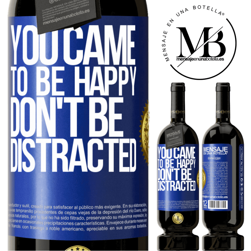49,95 € Free Shipping | Red Wine Premium Edition MBS® Reserve You came to be happy, don't be distracted Blue Label. Customizable label Reserve 12 Months Harvest 2015 Tempranillo