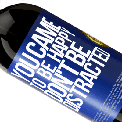 Unique & Personal Expressions. «You came to be happy, don't be distracted» Premium Edition MBS® Reserve