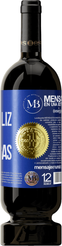 «Viniste a ser feliz, no te distraigas» Edición Premium MBS® Reserva