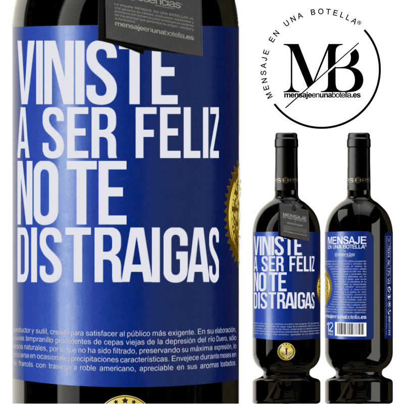 49,95 € Envío gratis | Vino Tinto Edición Premium MBS® Reserva Viniste a ser feliz, no te distraigas Etiqueta Azul. Etiqueta personalizable Reserva 12 Meses Cosecha 2015 Tempranillo