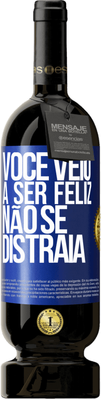 49,95 € | Vinho tinto Edição Premium MBS® Reserva Você veio a ser feliz, não se distraia Etiqueta Azul. Etiqueta personalizável Reserva 12 Meses Colheita 2015 Tempranillo