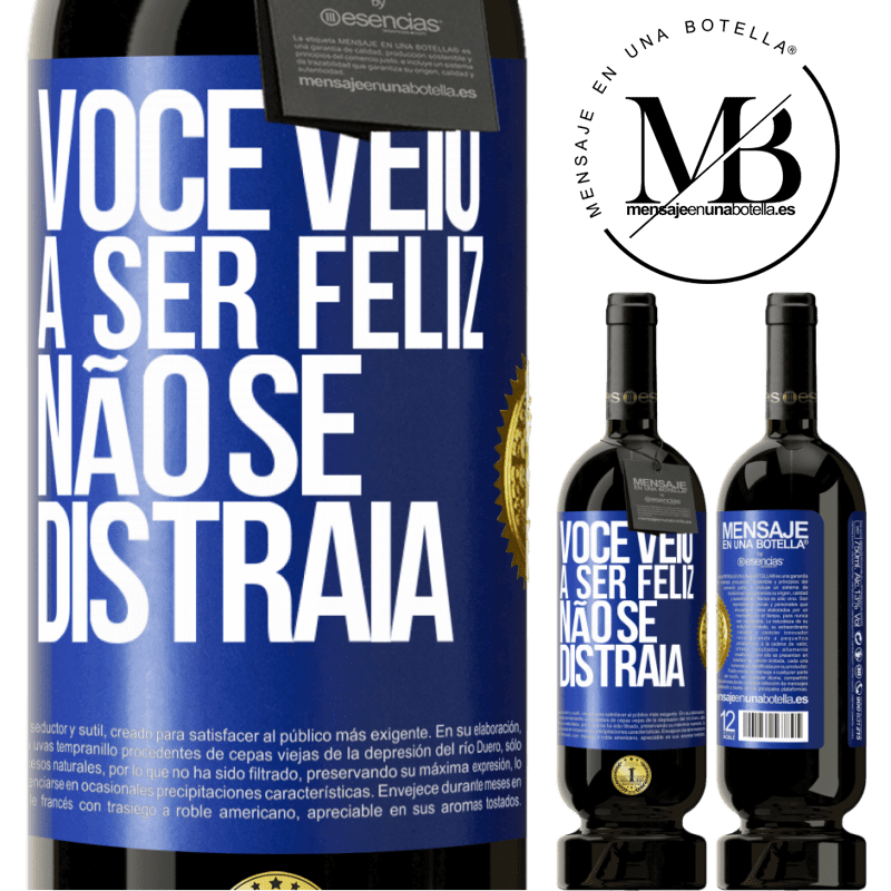 49,95 € Envio grátis | Vinho tinto Edição Premium MBS® Reserva Você veio a ser feliz, não se distraia Etiqueta Azul. Etiqueta personalizável Reserva 12 Meses Colheita 2015 Tempranillo
