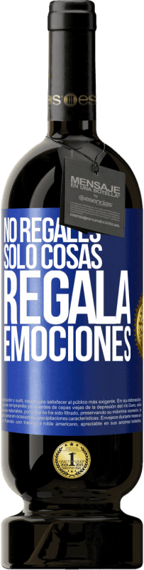 49,95 € | Vino Tinto Edición Premium MBS® Reserva No regales sólo cosas, regala emociones Etiqueta Azul. Etiqueta personalizable Reserva 12 Meses Cosecha 2015 Tempranillo