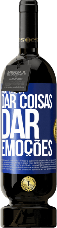 49,95 € | Vinho tinto Edição Premium MBS® Reserva Não basta dar coisas, dar emoções Etiqueta Azul. Etiqueta personalizável Reserva 12 Meses Colheita 2015 Tempranillo