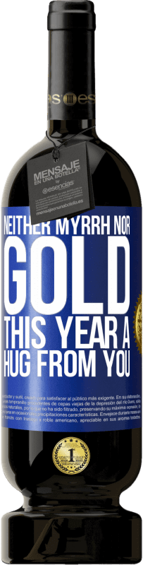 49,95 € 送料無料 | 赤ワイン プレミアム版 MBS® 予約する 没薬も金もありません。今年はあなたからの抱擁 青いタグ. カスタマイズ可能なラベル 予約する 12 月 収穫 2016 Tempranillo