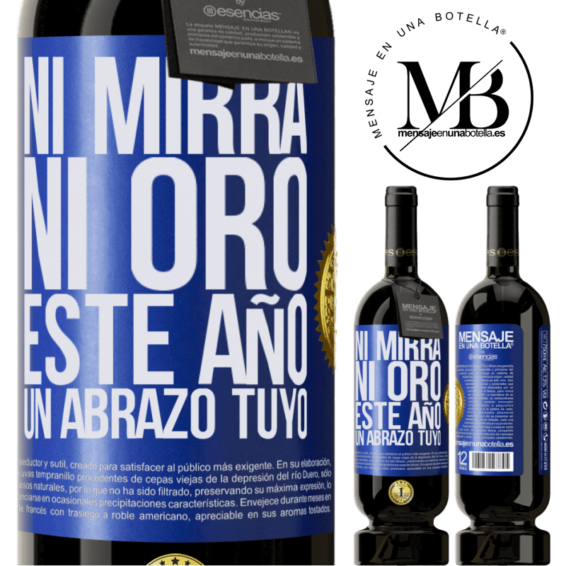 49,95 € Envío gratis | Vino Tinto Edición Premium MBS® Reserva Ni mirra, ni oro. Este año un abrazo tuyo Etiqueta Azul. Etiqueta personalizable Reserva 12 Meses Cosecha 2014 Tempranillo