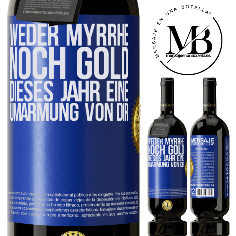 29,95 € Kostenloser Versand | Rotwein Premium Ausgabe MBS® Reserva Weder Myrrhe noch Gold. Dieses Jahr eine Umarmung von dir Blaue Markierung. Anpassbares Etikett Reserva 12 Monate Ernte 2014 Tempranillo