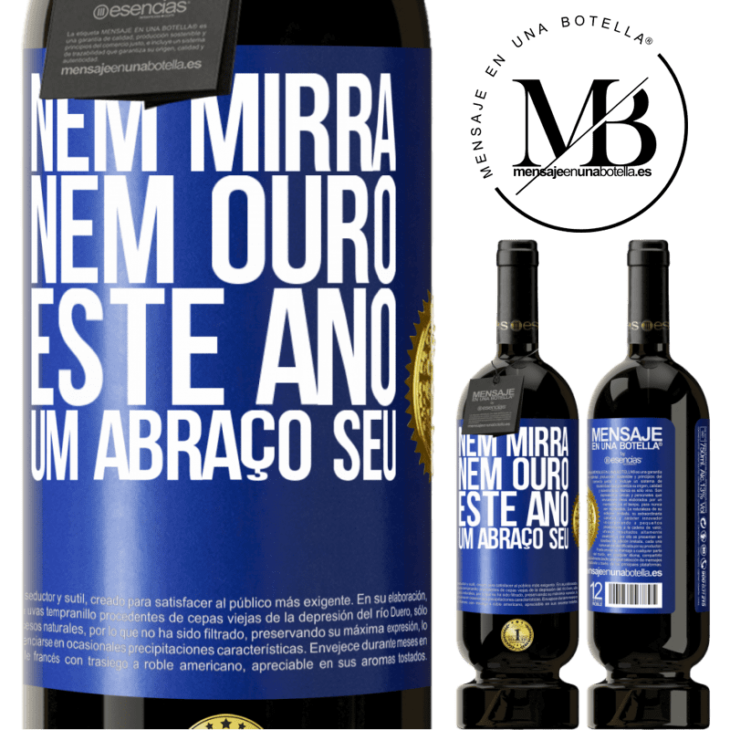 49,95 € Envio grátis | Vinho tinto Edição Premium MBS® Reserva Nem mirra, nem ouro. Este ano um abraço seu Etiqueta Azul. Etiqueta personalizável Reserva 12 Meses Colheita 2014 Tempranillo