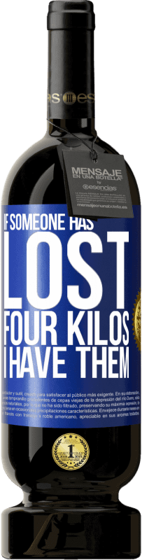 «If someone has lost four kilos. I have them» Premium Edition MBS® Reserve