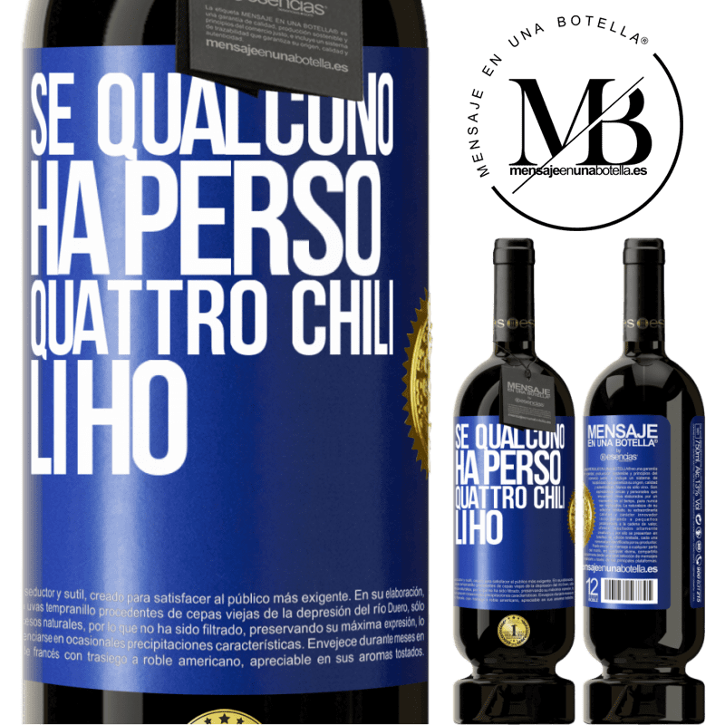 49,95 € Spedizione Gratuita | Vino rosso Edizione Premium MBS® Riserva Se qualcuno ha perso quattro chili. Li ho Etichetta Blu. Etichetta personalizzabile Riserva 12 Mesi Raccogliere 2014 Tempranillo