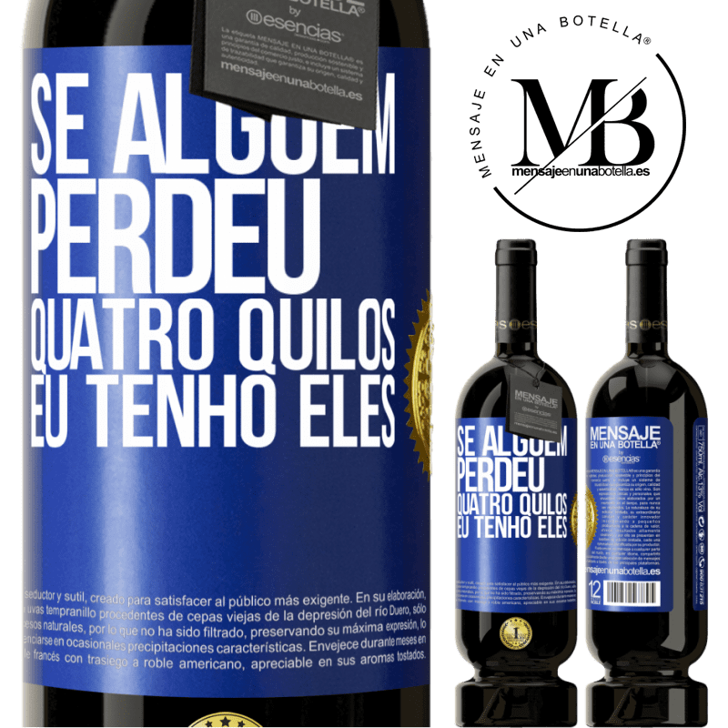 49,95 € Envio grátis | Vinho tinto Edição Premium MBS® Reserva Se alguém perdeu quatro quilos. Eu tenho eles Etiqueta Azul. Etiqueta personalizável Reserva 12 Meses Colheita 2014 Tempranillo