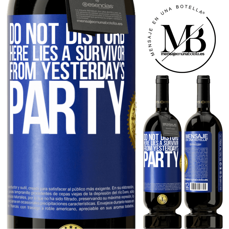 29,95 € Free Shipping | Red Wine Premium Edition MBS® Reserva Do not disturb. Here lies a survivor from yesterday's party Blue Label. Customizable label Reserva 12 Months Harvest 2014 Tempranillo
