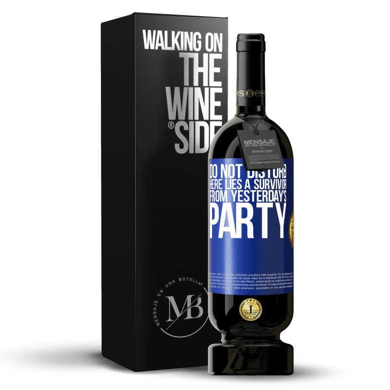 49,95 € Free Shipping | Red Wine Premium Edition MBS® Reserve Do not disturb. Here lies a survivor from yesterday's party Blue Label. Customizable label Reserve 12 Months Harvest 2014 Tempranillo