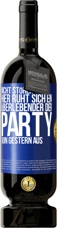 49,95 € Kostenloser Versand | Rotwein Premium Ausgabe MBS® Reserve Nicht stören. Hier ruht sich ein Überlebender der Party von gestern aus Blaue Markierung. Anpassbares Etikett Reserve 12 Monate Ernte 2016 Tempranillo