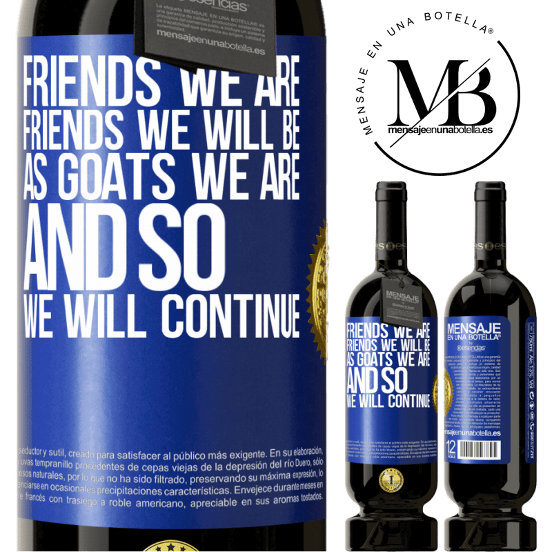 29,95 € Free Shipping | Red Wine Premium Edition MBS® Reserva Friends we are, friends we will be, as goats we are and so we will continue Blue Label. Customizable label Reserva 12 Months Harvest 2014 Tempranillo