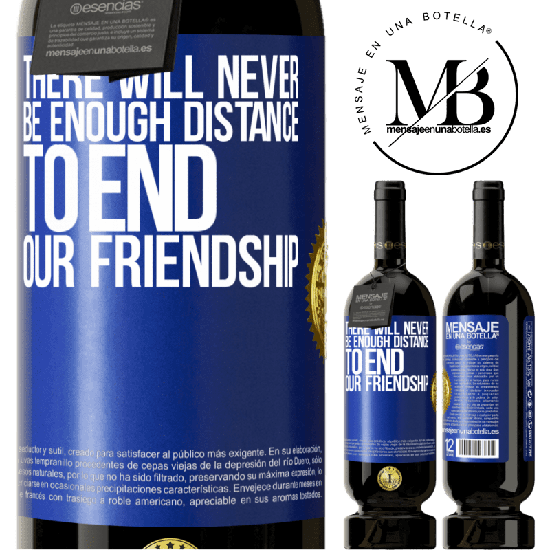 29,95 € Free Shipping | Red Wine Premium Edition MBS® Reserva There will never be enough distance to end our friendship Blue Label. Customizable label Reserva 12 Months Harvest 2014 Tempranillo