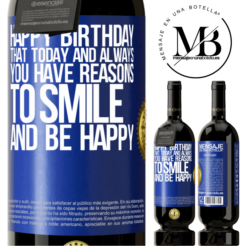 29,95 € Free Shipping | Red Wine Premium Edition MBS® Reserva Happy Birthday. That today and always you have reasons to smile and be happy Blue Label. Customizable label Reserva 12 Months Harvest 2014 Tempranillo