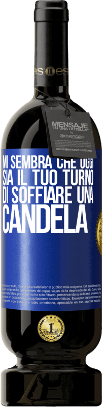 Spedizione Gratuita | Vino rosso Edizione Premium MBS® Riserva Mi sembra che oggi sia il tuo turno di soffiare una candela Etichetta Blu. Etichetta personalizzabile Riserva 12 Mesi Raccogliere 2014 Tempranillo