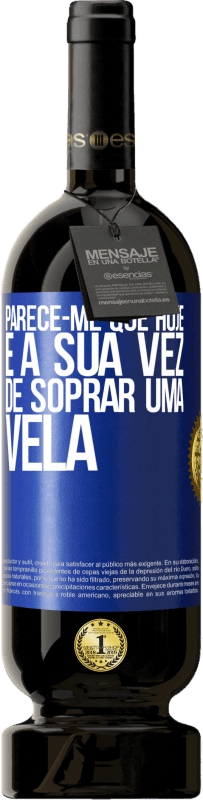 Envio grátis | Vinho tinto Edição Premium MBS® Reserva Parece-me que hoje, é a sua vez de soprar uma vela Etiqueta Azul. Etiqueta personalizável Reserva 12 Meses Colheita 2014 Tempranillo