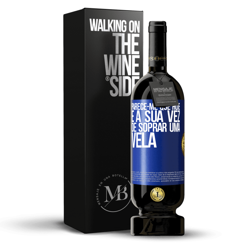 49,95 € Envio grátis | Vinho tinto Edição Premium MBS® Reserva Parece-me que hoje, é a sua vez de soprar uma vela Etiqueta Azul. Etiqueta personalizável Reserva 12 Meses Colheita 2016 Tempranillo