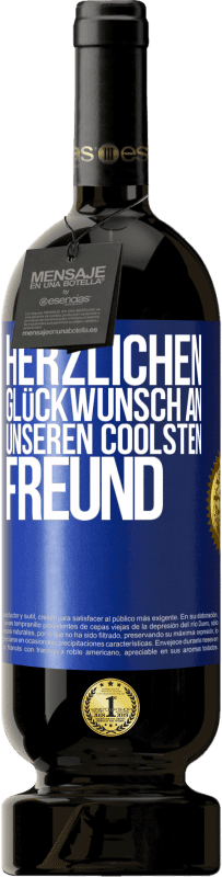 Kostenloser Versand | Rotwein Premium Ausgabe MBS® Reserve Herzlichen Glückwunsch an unseren coolsten Freund Blaue Markierung. Anpassbares Etikett Reserve 12 Monate Ernte 2014 Tempranillo