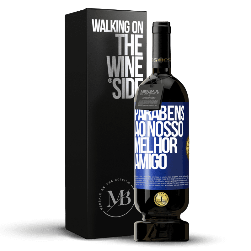 49,95 € Envio grátis | Vinho tinto Edição Premium MBS® Reserva Parabéns ao nosso melhor amigo Etiqueta Azul. Etiqueta personalizável Reserva 12 Meses Colheita 2015 Tempranillo