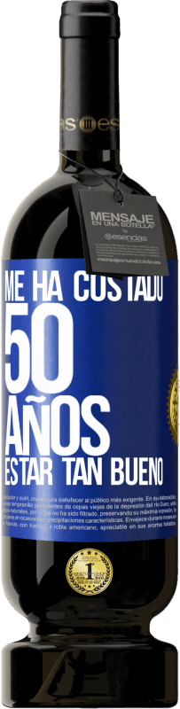 49,95 € | Vino Tinto Edición Premium MBS® Reserva Me ha costado 50 años, estar tan bueno Etiqueta Azul. Etiqueta personalizable Reserva 12 Meses Cosecha 2016 Tempranillo