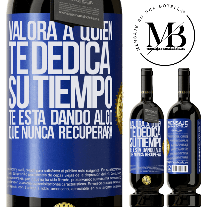 49,95 € Envío gratis | Vino Tinto Edición Premium MBS® Reserva Valora a quien te dedica su tiempo. Te está dando algo que nunca recuperará Etiqueta Azul. Etiqueta personalizable Reserva 12 Meses Cosecha 2014 Tempranillo