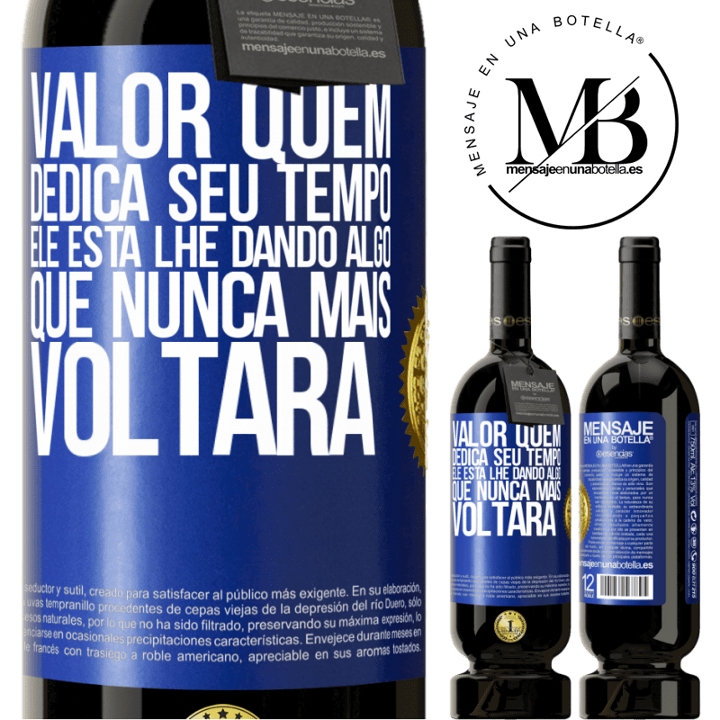 49,95 € Envio grátis | Vinho tinto Edição Premium MBS® Reserva Valor quem dedica seu tempo. Ele está lhe dando algo que nunca mais voltará Etiqueta Azul. Etiqueta personalizável Reserva 12 Meses Colheita 2014 Tempranillo