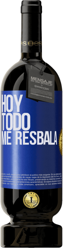 49,95 € | Vino Tinto Edición Premium MBS® Reserva Hoy todo me resbala Etiqueta Azul. Etiqueta personalizable Reserva 12 Meses Cosecha 2015 Tempranillo