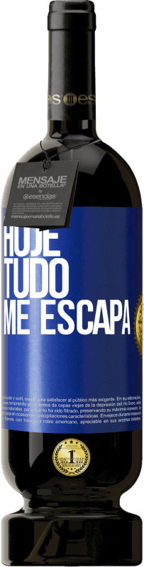 49,95 € | Vinho tinto Edição Premium MBS® Reserva Hoje tudo me escapa Etiqueta Azul. Etiqueta personalizável Reserva 12 Meses Colheita 2015 Tempranillo