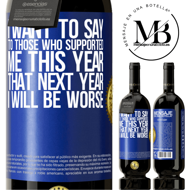 29,95 € Free Shipping | Red Wine Premium Edition MBS® Reserva I want to say to those who supported me this year, that next year I will be worse Blue Label. Customizable label Reserva 12 Months Harvest 2014 Tempranillo