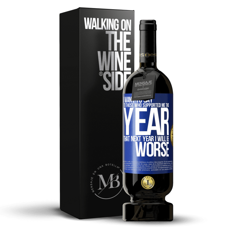 49,95 € Free Shipping | Red Wine Premium Edition MBS® Reserve I want to say to those who supported me this year, that next year I will be worse Blue Label. Customizable label Reserve 12 Months Harvest 2014 Tempranillo