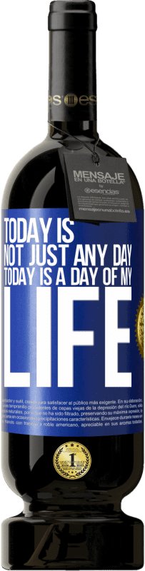 49,95 € 送料無料 | 赤ワイン プレミアム版 MBS® 予約する 今日はただの日ではなく、今日は私の人生の日です 青いタグ. カスタマイズ可能なラベル 予約する 12 月 収穫 2016 Tempranillo