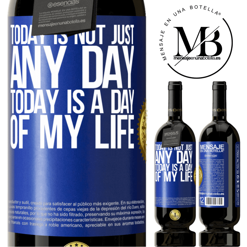 29,95 € Free Shipping | Red Wine Premium Edition MBS® Reserva Today is not just any day, today is a day of my life Blue Label. Customizable label Reserva 12 Months Harvest 2014 Tempranillo