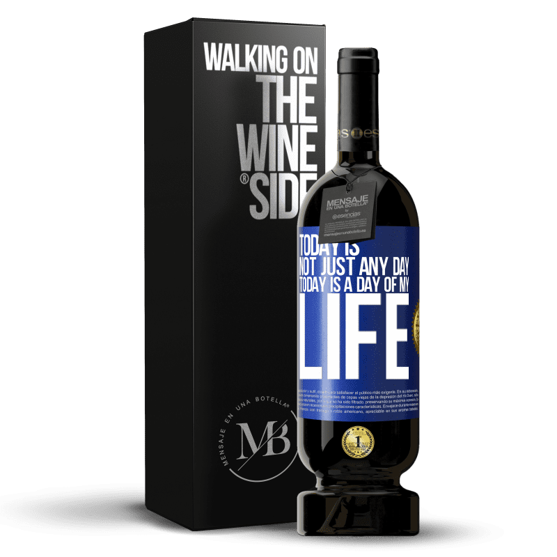 49,95 € Free Shipping | Red Wine Premium Edition MBS® Reserve Today is not just any day, today is a day of my life Blue Label. Customizable label Reserve 12 Months Harvest 2016 Tempranillo