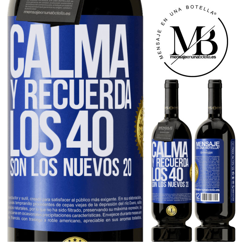 39,95 € Envío gratis | Vino Tinto Edición Premium MBS® Reserva Calma y recuerda, los 40 son los nuevos 20 Etiqueta Azul. Etiqueta personalizable Reserva 12 Meses Cosecha 2015 Tempranillo