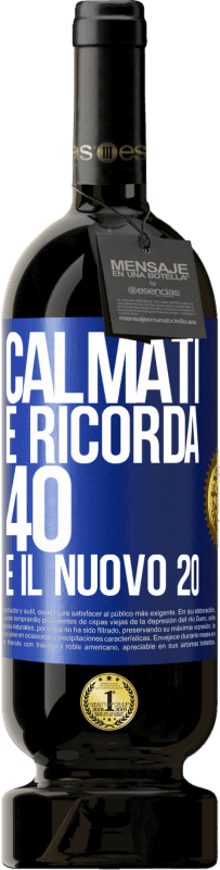 49,95 € | Vino rosso Edizione Premium MBS® Riserva Calmati e ricorda, 40 è il nuovo 20 Etichetta Blu. Etichetta personalizzabile Riserva 12 Mesi Raccogliere 2015 Tempranillo