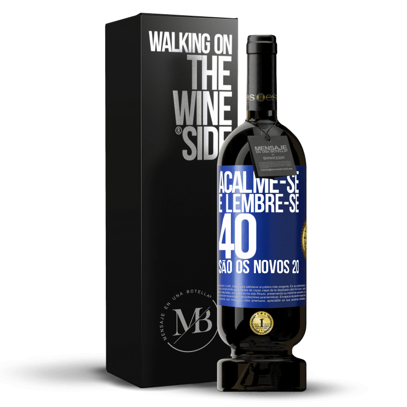 49,95 € Envio grátis | Vinho tinto Edição Premium MBS® Reserva Acalme-se e lembre-se, 40 são os novos 20 Etiqueta Azul. Etiqueta personalizável Reserva 12 Meses Colheita 2016 Tempranillo