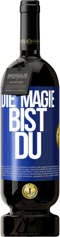 49,95 € | Rotwein Premium Ausgabe MBS® Reserve Die Magie bist du Blaue Markierung. Anpassbares Etikett Reserve 12 Monate Ernte 2014 Tempranillo