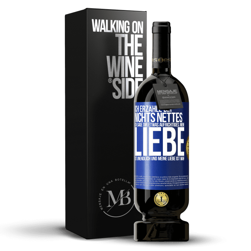 49,95 € Kostenloser Versand | Rotwein Premium Ausgabe MBS® Reserve Ich erzähle dir nichts Nettes, ich sage dir etwas Aufrichtiges, meine Liebe ist unendlich und meine Liebe ist wahr Blaue Markierung. Anpassbares Etikett Reserve 12 Monate Ernte 2016 Tempranillo