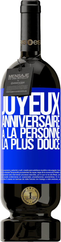 49,95 € | Vin rouge Édition Premium MBS® Réserve Joyeux anniversaire à la personne la plus douce Étiquette Bleue. Étiquette personnalisable Réserve 12 Mois Récolte 2015 Tempranillo