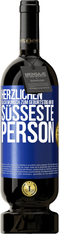 49,95 € | Rotwein Premium Ausgabe MBS® Reserve Herzlichen Glückwunsch zum Geburtstag an die süßeste Person Blaue Markierung. Anpassbares Etikett Reserve 12 Monate Ernte 2014 Tempranillo