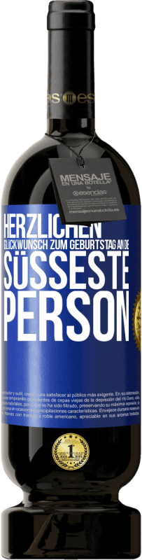 49,95 € | Rotwein Premium Ausgabe MBS® Reserve Herzlichen Glückwunsch zum Geburtstag an die süßeste Person Blaue Markierung. Anpassbares Etikett Reserve 12 Monate Ernte 2016 Tempranillo